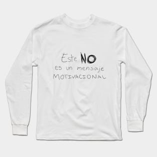 Este NO es un mensaje motivacional Long Sleeve T-Shirt